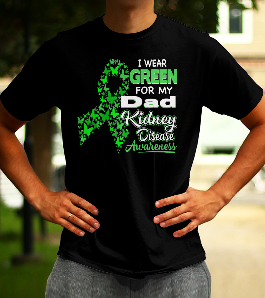 I Wear Green For My Dad Kidney Disease Awareness T-Shirt