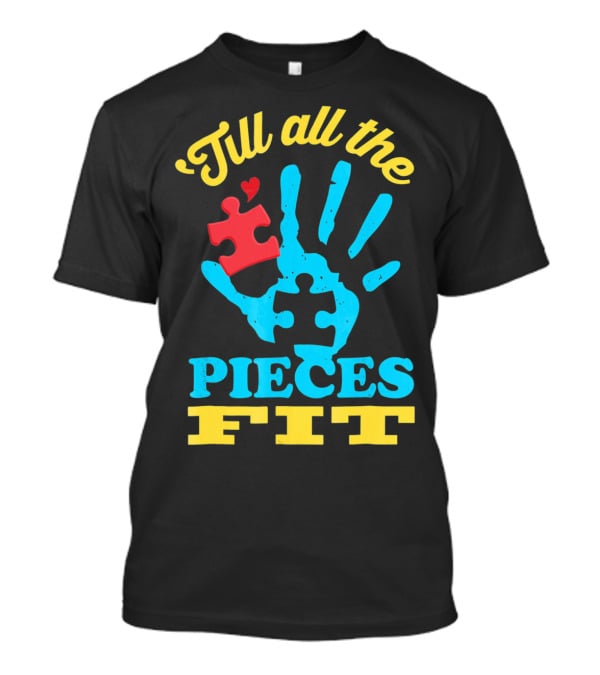'Till All The Pieces Fit T-Shirt