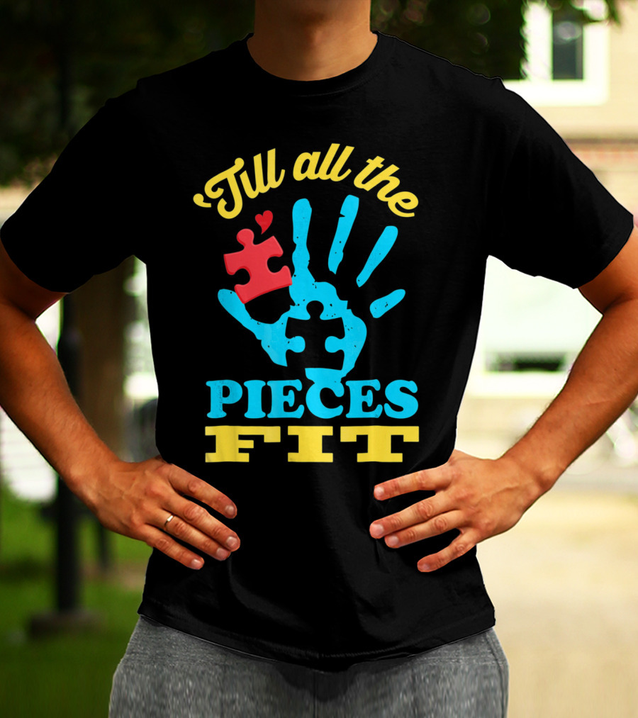 'Till All The Pieces Fit T-Shirt