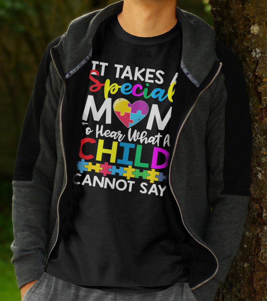 It Takes A Special Mom To Hear What A Child Cannot Say Autism Puzzle Heart T-Shirt
