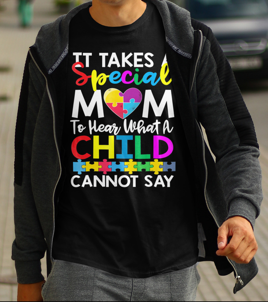 It Takes A Special Mom To Hear What A Child Cannot Say Autism Puzzle Heart T-Shirt