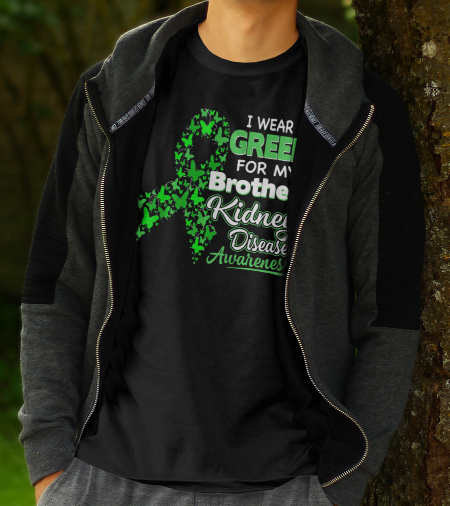 I Wear Green For My Brother Kidney Disease Awareness T-Shirt