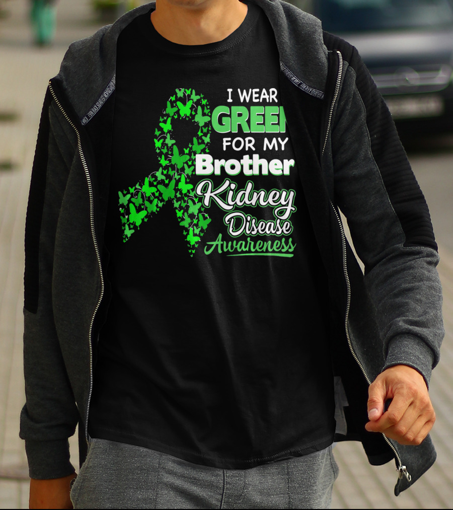 I Wear Green For My Brother Kidney Disease Awareness T-Shirt