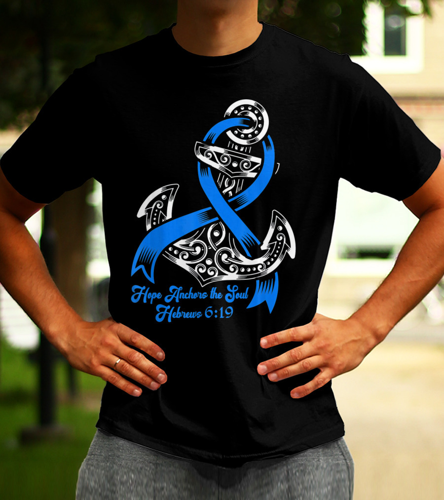 Hope Anchors The Soul Hebrews 6:19 Colon Cancer Awareness T-Shirt