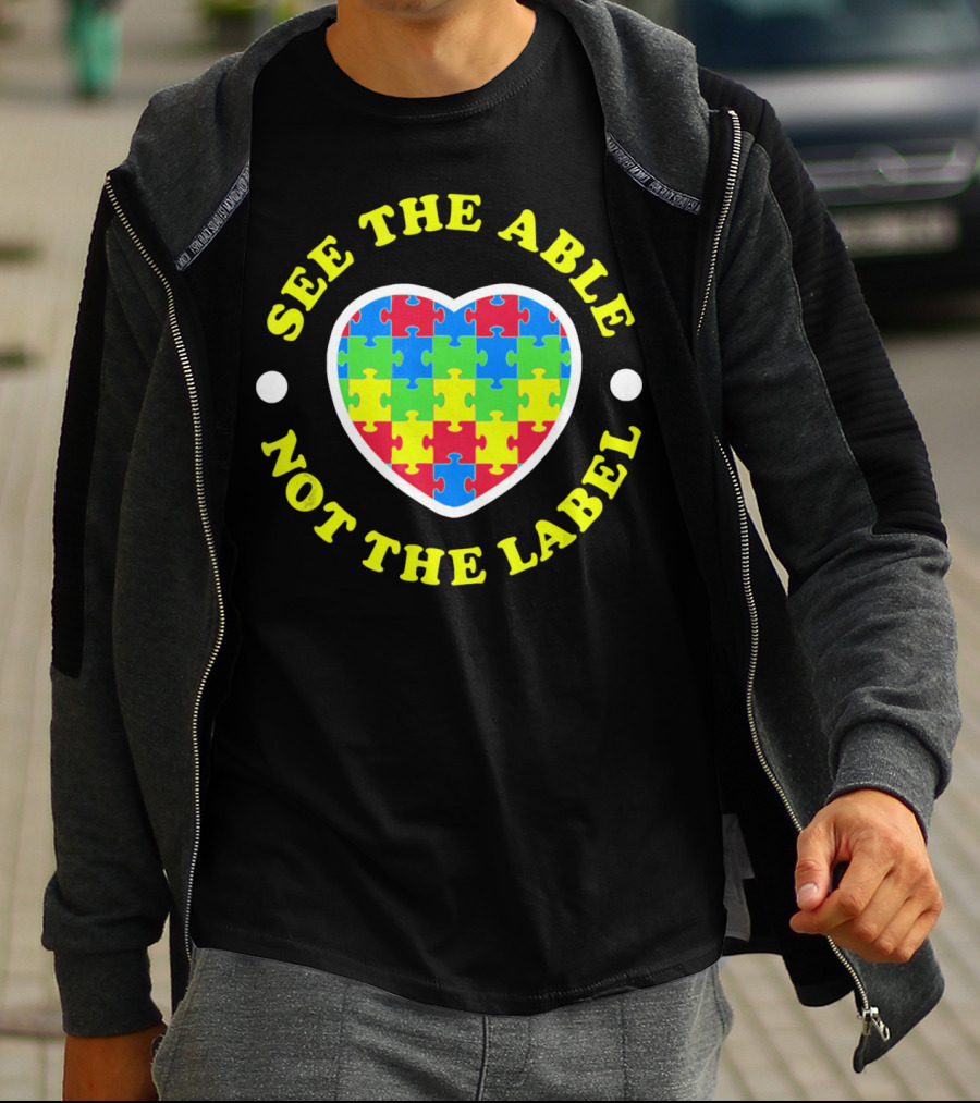 SEE THE ABLE NOT THE LABEL Puzzle Heart Autism Awareness T-Shirt