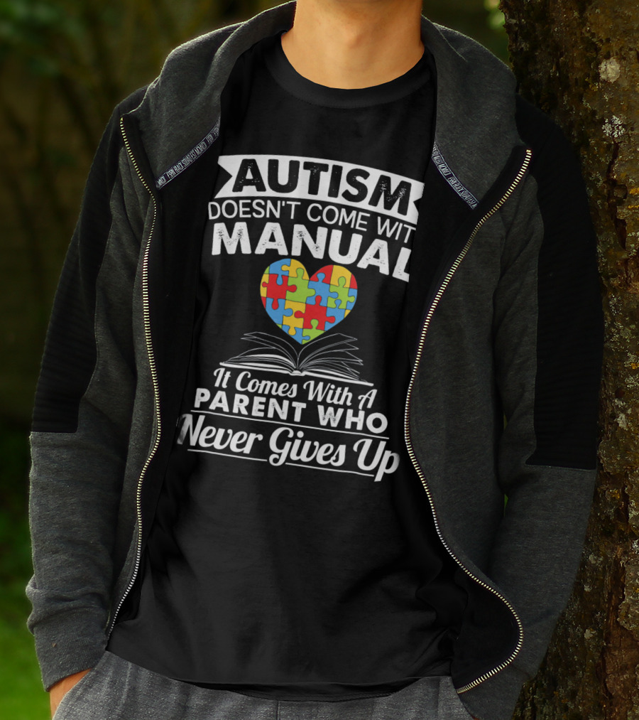 AUTISM DOESN'T COME WITH MANUAL HEART PUZZLE PARENT WHO NEVER GIVES UP T-Shirt