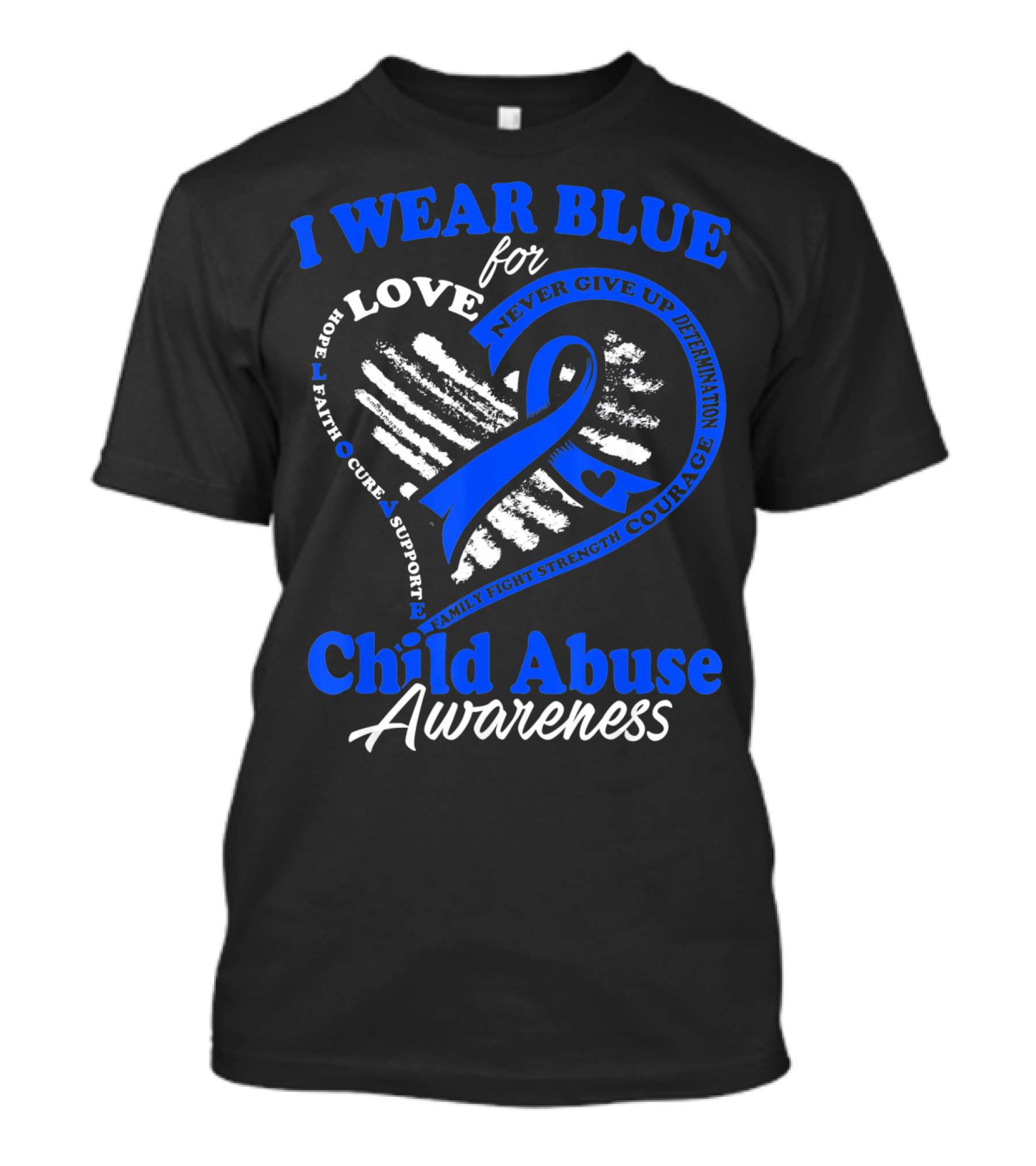 I Wear Blue For Love Child Abuse Awareness Hope Faith Support Strength T-Shirt