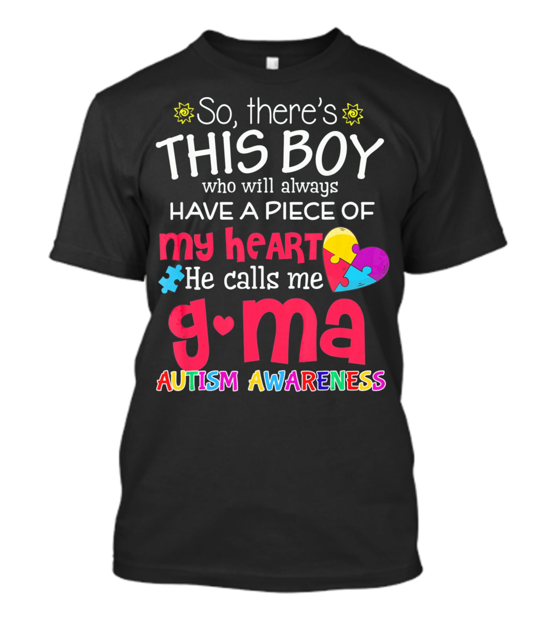 So There's This Boy Who Will Always Have A Piece Of My Heart He Calls Me G Ma Autism Awareness T-Shirt
