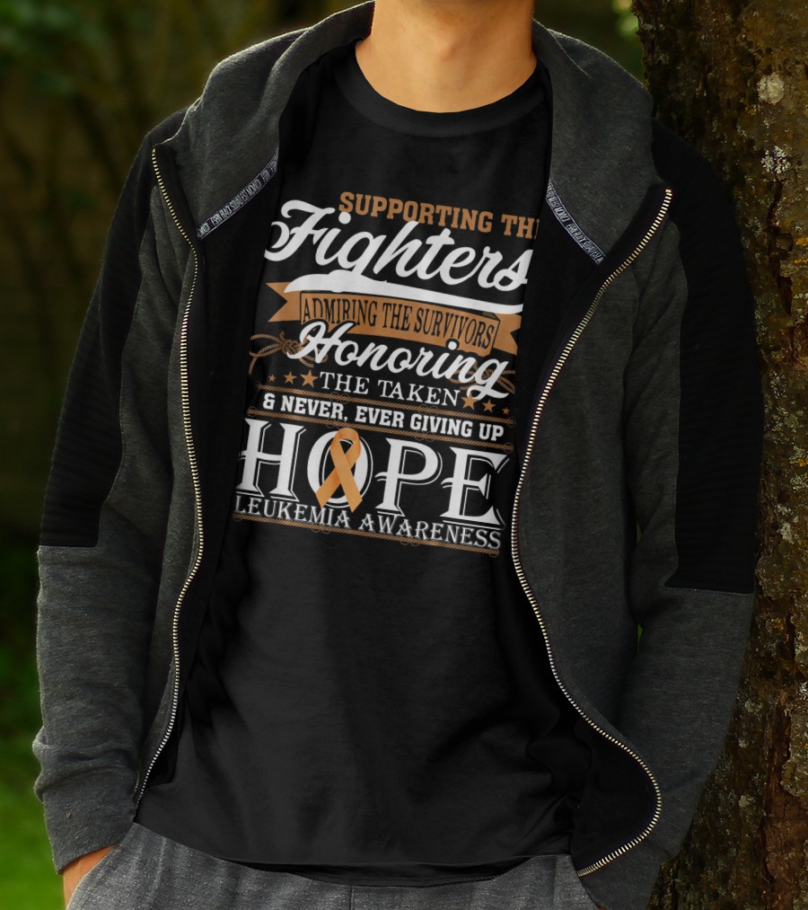 SUPPORTING THE FIGHTERS ADMIRING THE SURVIVORS HONORING THE TAKEN NEVER GIVING UP HOPE LEUKEMIA AWARENESS T-Shirt