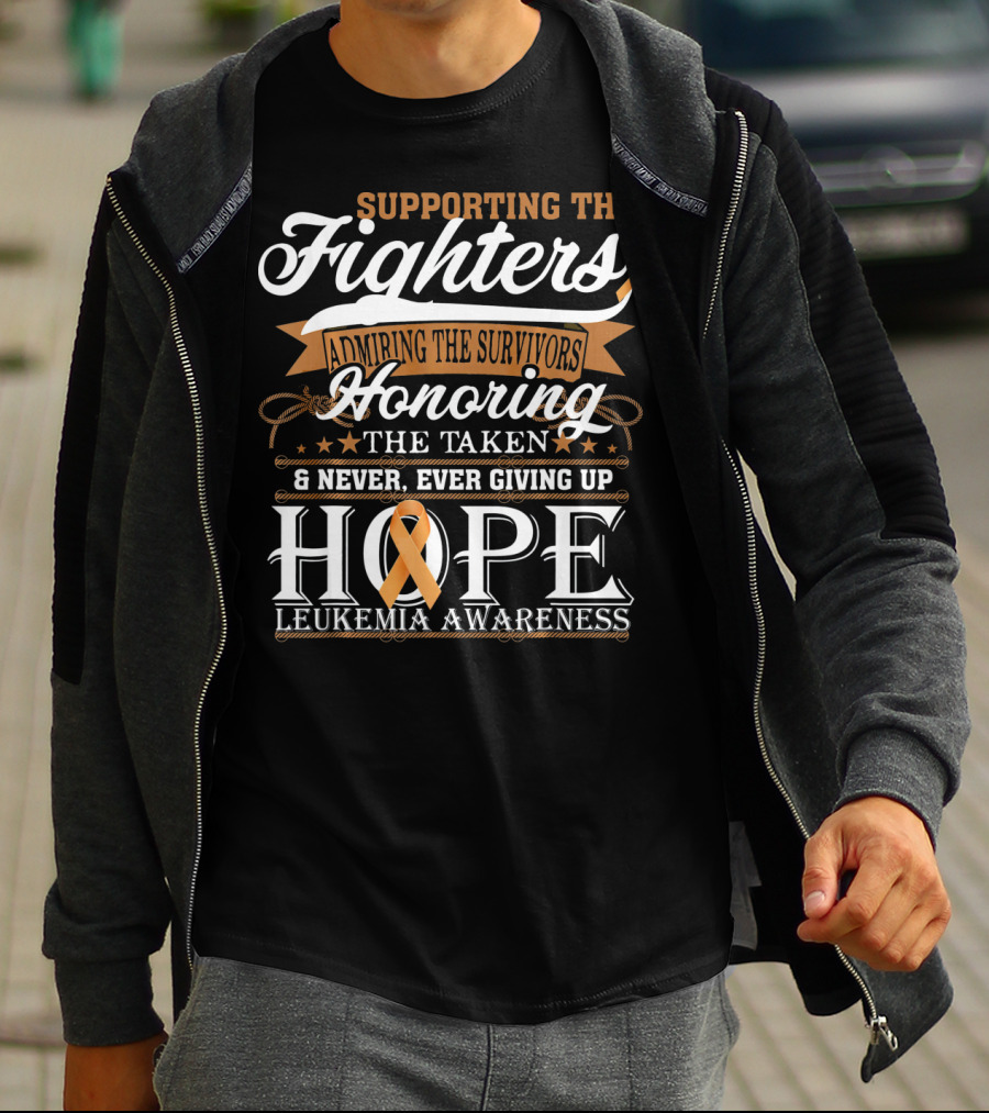 SUPPORTING THE FIGHTERS ADMIRING THE SURVIVORS HONORING THE TAKEN NEVER GIVING UP HOPE LEUKEMIA AWARENESS T-Shirt