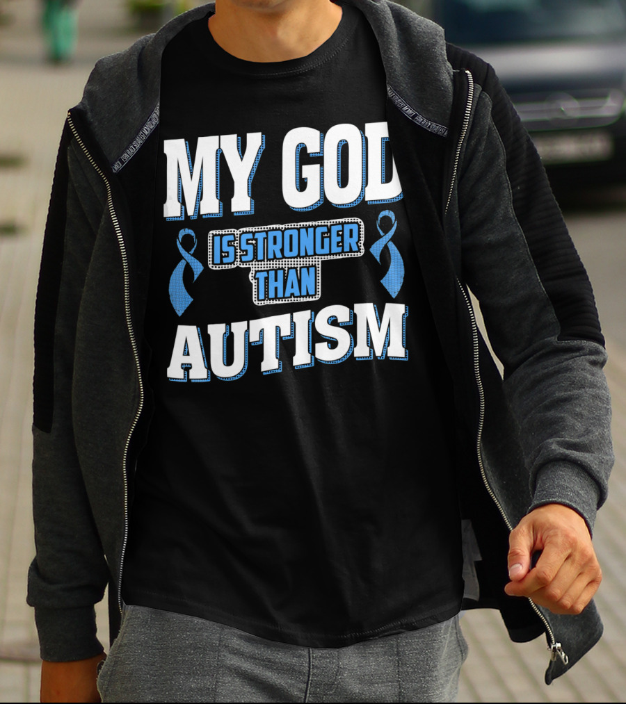 MY GOD Is Stronger Than Autism T-Shirt