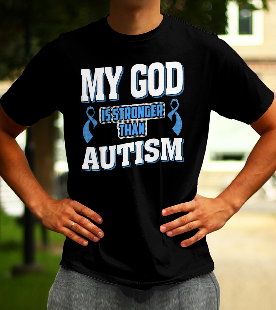 MY GOD Is Stronger Than Autism T-Shirt