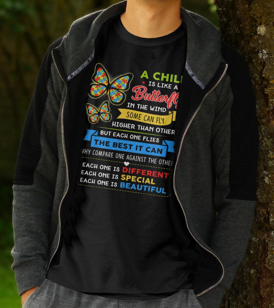 A Child Is Like A Butterfly In The Wind Some Can Fly Higher Than Others Each One Is Different Each One Is Special Each One Is Beautiful T-Shirt