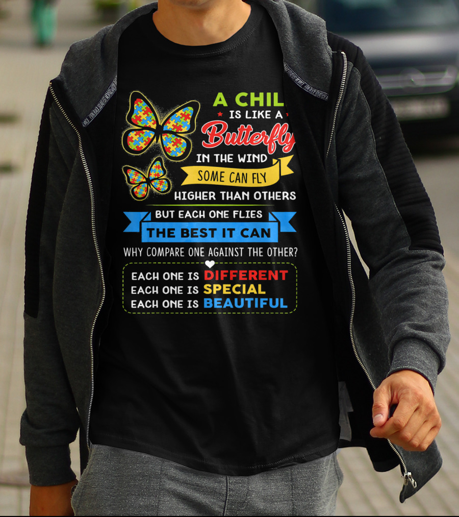 A Child Is Like A Butterfly In The Wind Some Can Fly Higher Than Others Each One Is Different Each One Is Special Each One Is Beautiful T-Shirt