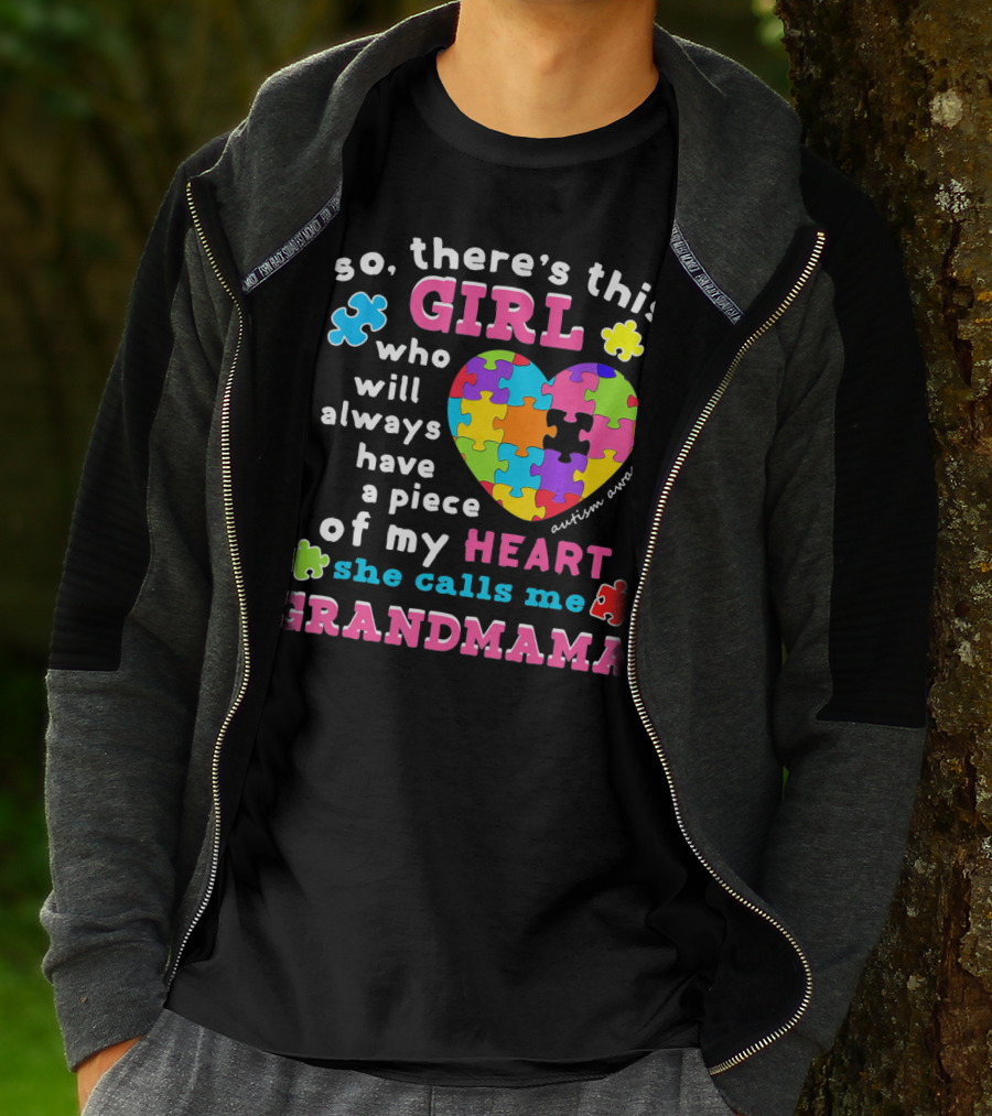 So There's This Girl Who Will Always Have A Piece Of My Heart She Calls Me Grandmama Autism Awareness T-Shirt