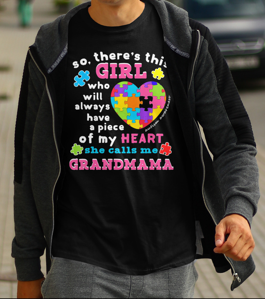 So There's This Girl Who Will Always Have A Piece Of My Heart She Calls Me Grandmama Autism Awareness T-Shirt