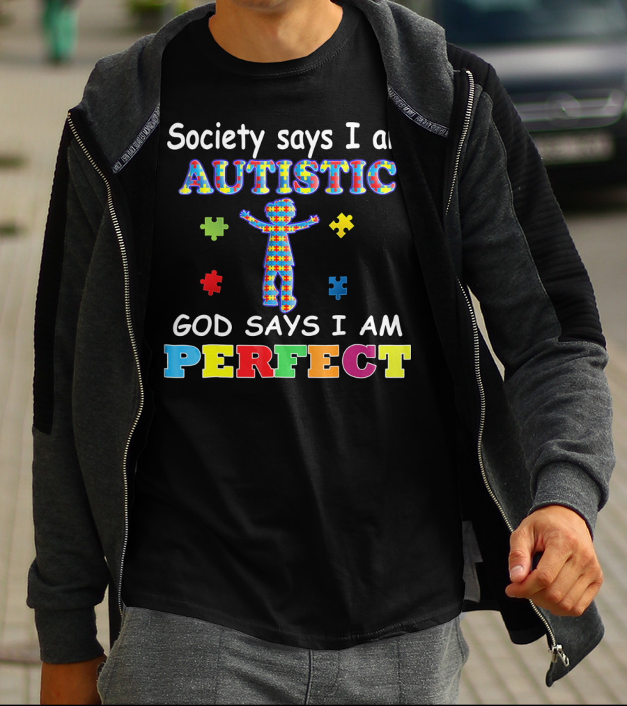 Society Says I Am Autistic God Says I Am Perfect Puzzle Piece T-Shirt