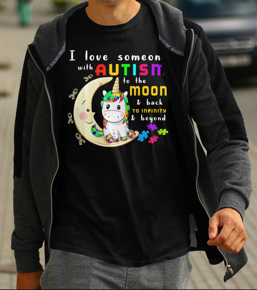I Love Someone With Autism To The Moon And Back To Infinity And Beyond Unicorn T-Shirt