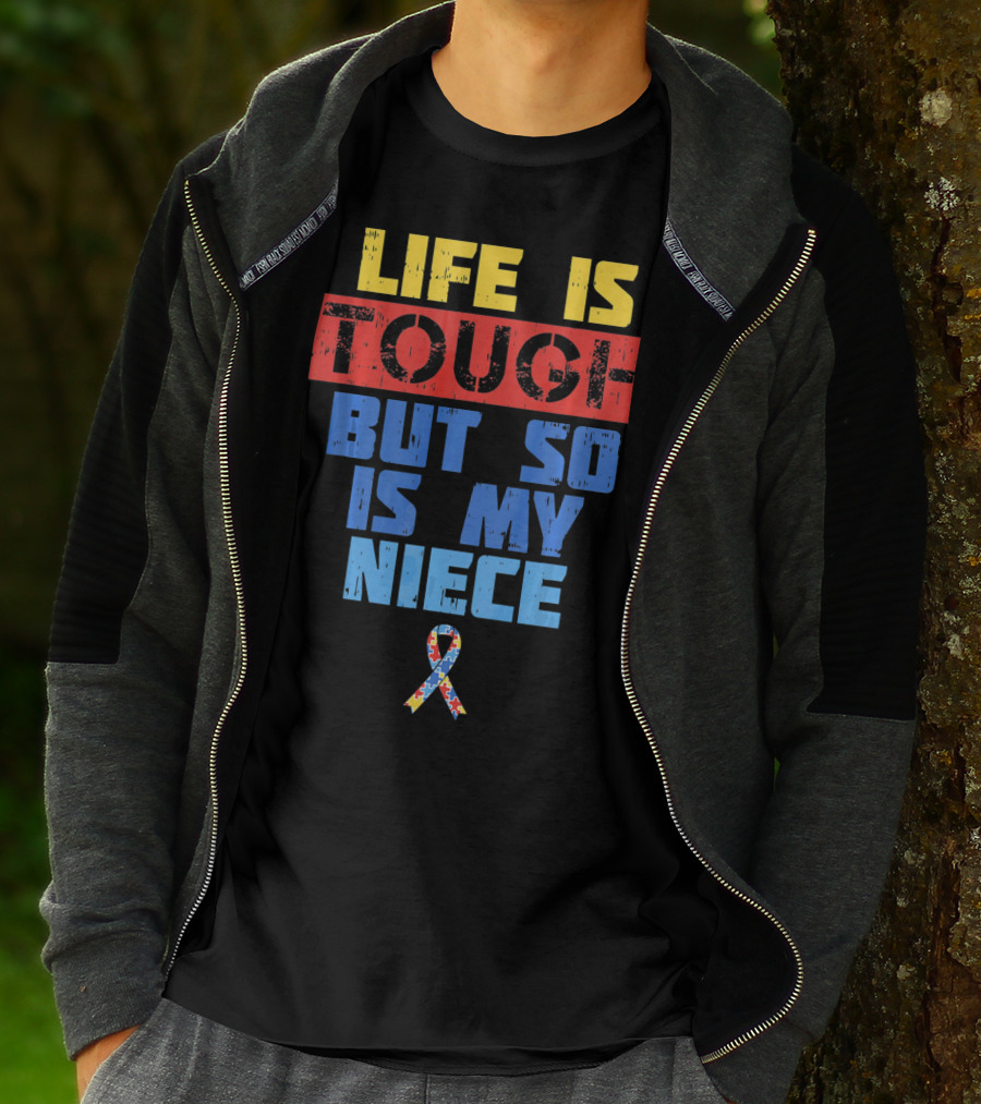 Life Is Tough But So Is My Niece Autism Awareness T-Shirt
