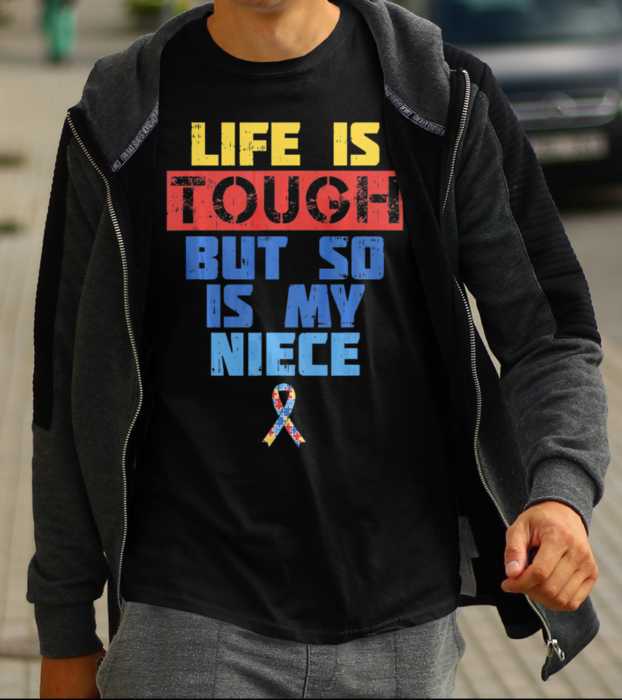 Life Is Tough But So Is My Niece Autism Awareness T-Shirt