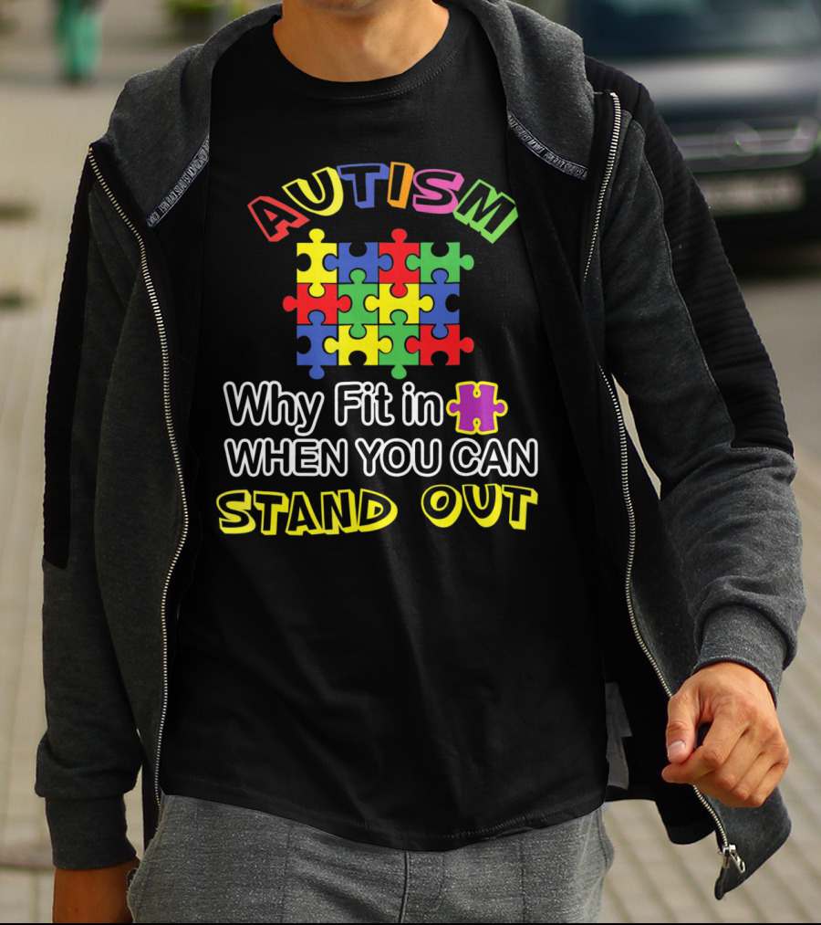 AUTISM Puzzle Why Fit In When You Can Stand Out T-Shirt