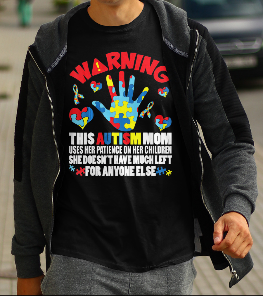 WARNING This Autism Mom Uses Her Patience On Her Children She Doesn't Have Much Left For Anyone Else Puzzle Ribbon Hearts T-Shirt