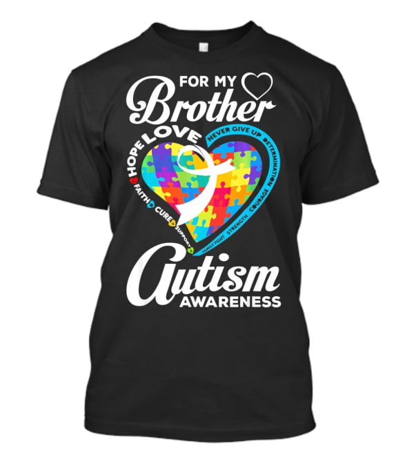 For My Brother Love Hope Faith Cure Support Autism Awareness Puzzle Heart T-Shirt
