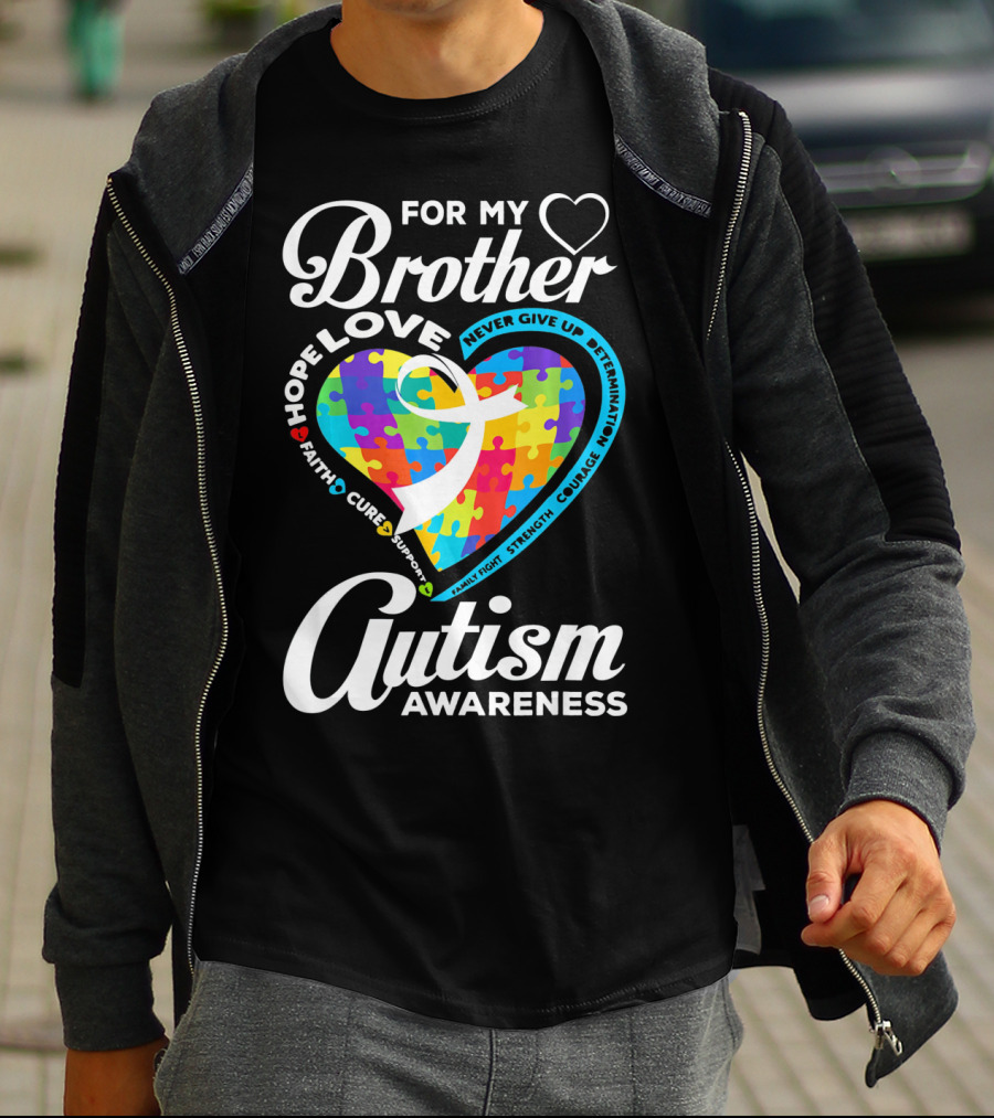 For My Brother Love Hope Faith Cure Support Autism Awareness Puzzle Heart T-Shirt