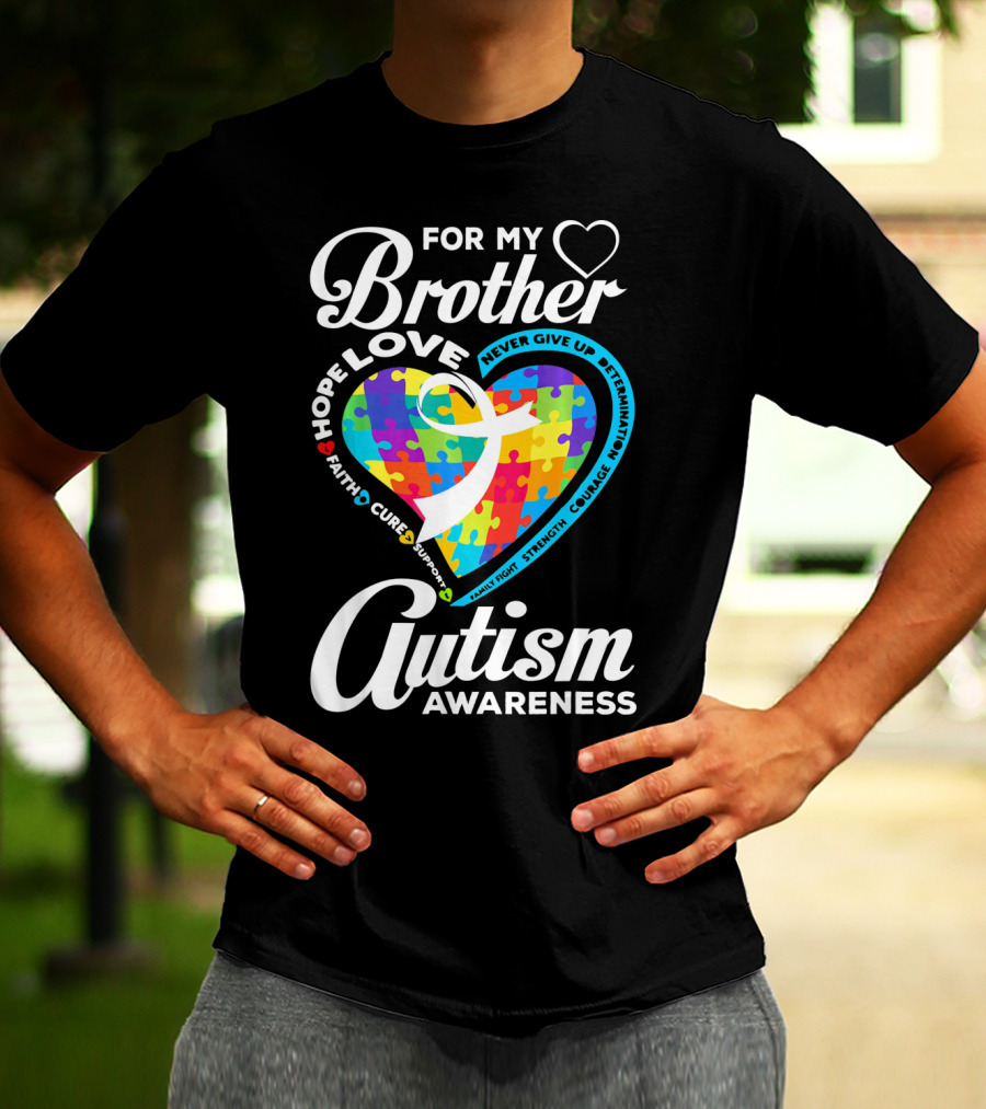 For My Brother Love Hope Faith Cure Support Autism Awareness Puzzle Heart T-Shirt