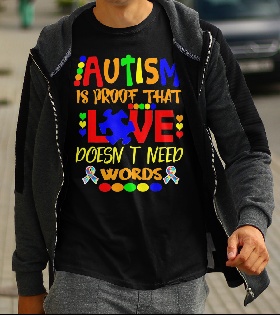 AUTISM Is Proof That LOVE Doesn't Need Words T-Shirt
