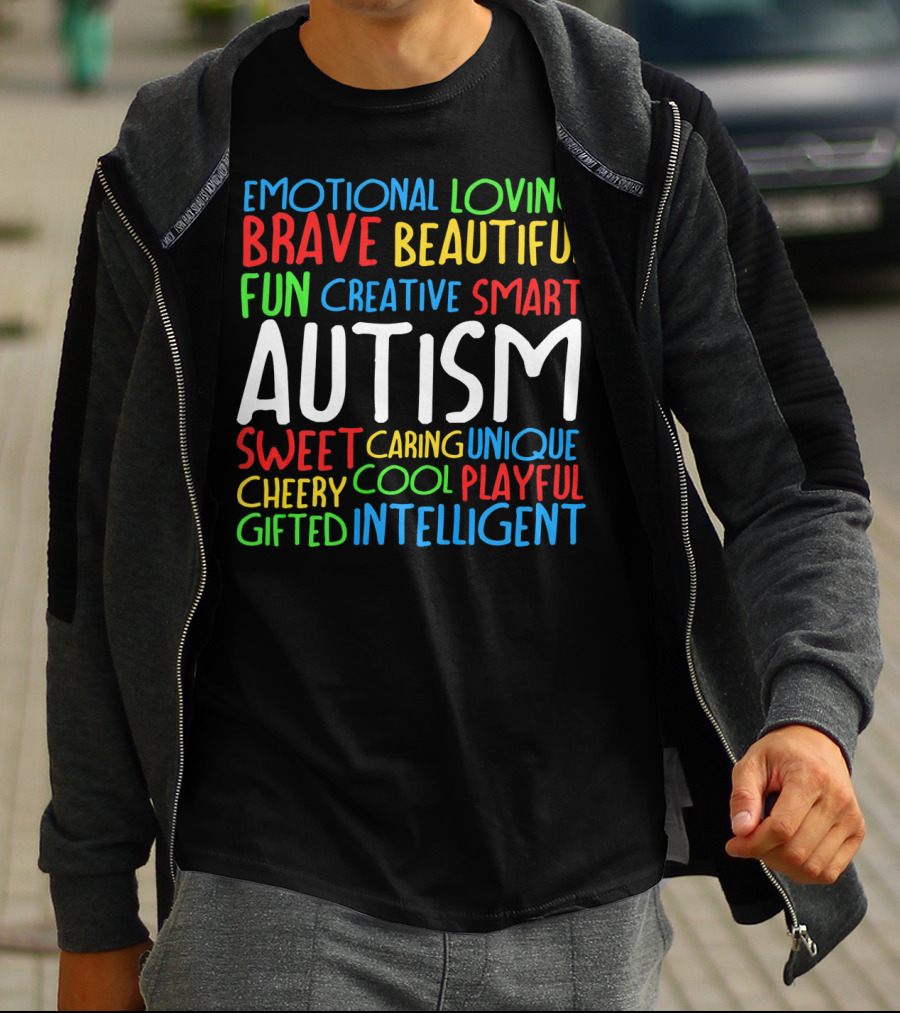 Emotional Loving Brave Beautiful Fun Creative Smart Autism Sweet Caring Unique Cheery Cool Playful Gifted Intelligent T-Shirt
