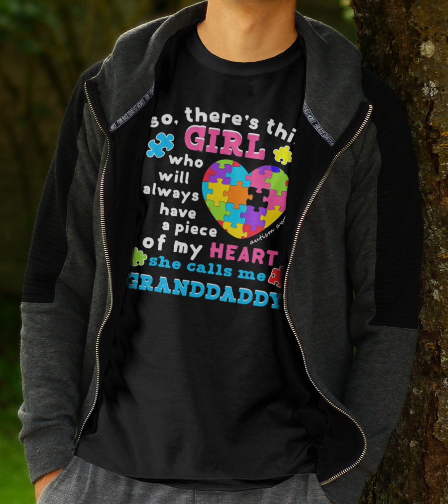 So There's This Girl Who Will Always Have A Piece Of My Heart She Calls Me Granddaddy Autism Awareness T-Shirt