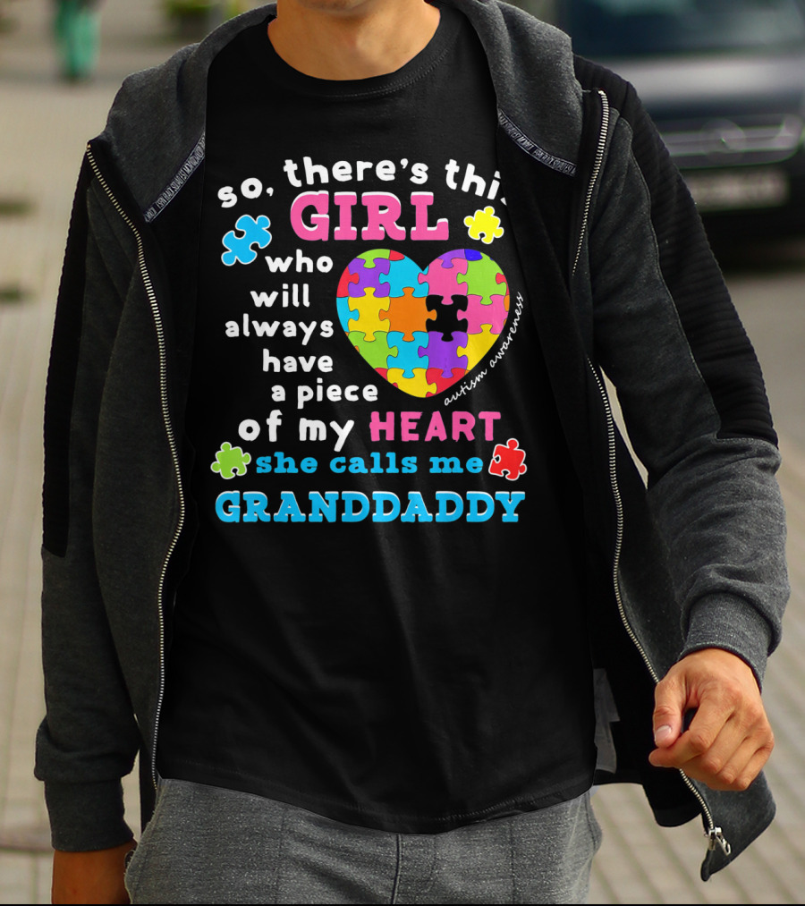 So There's This Girl Who Will Always Have A Piece Of My Heart She Calls Me Granddaddy Autism Awareness T-Shirt