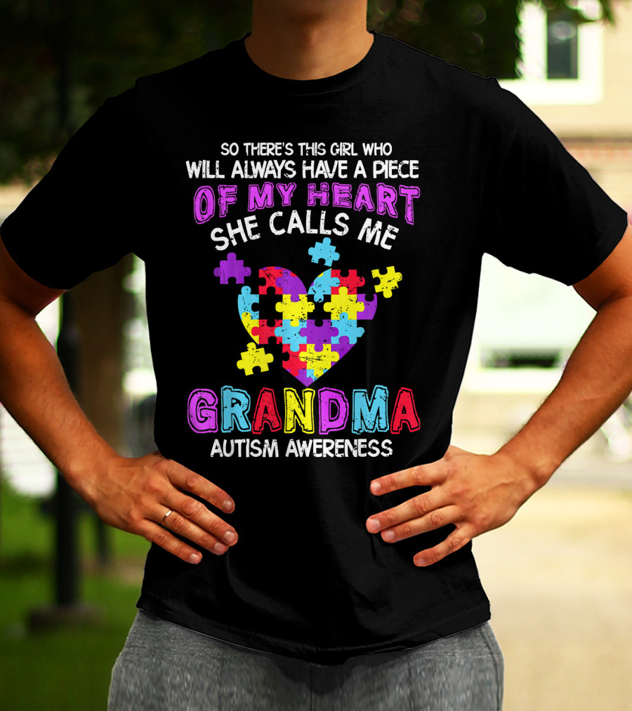 So There's This Girl Who Will Always Have A Piece Of My Heart She Calls Me Grandma Autism Awareness T-Shirt