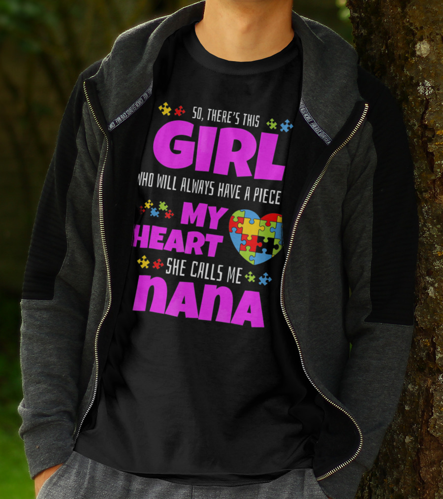 So There's This Girl Who Will Always Have A Piece Of My Heart She Calls Me Nana Autism Awareness T-Shirt
