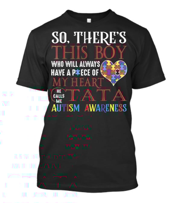 SO THERE'S THIS BOY WHO WILL ALWAYS HAVE A PIECE OF MY HEART HE CALLS ME TATA AUTISM AWARENESS T-Shirt