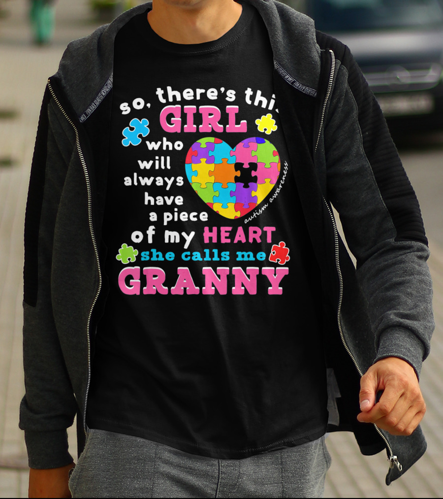 So There's This Girl Who Will Always Have A Piece Of My Heart She Calls Me Granny Autism Awareness Puzzle Heart T-Shirt