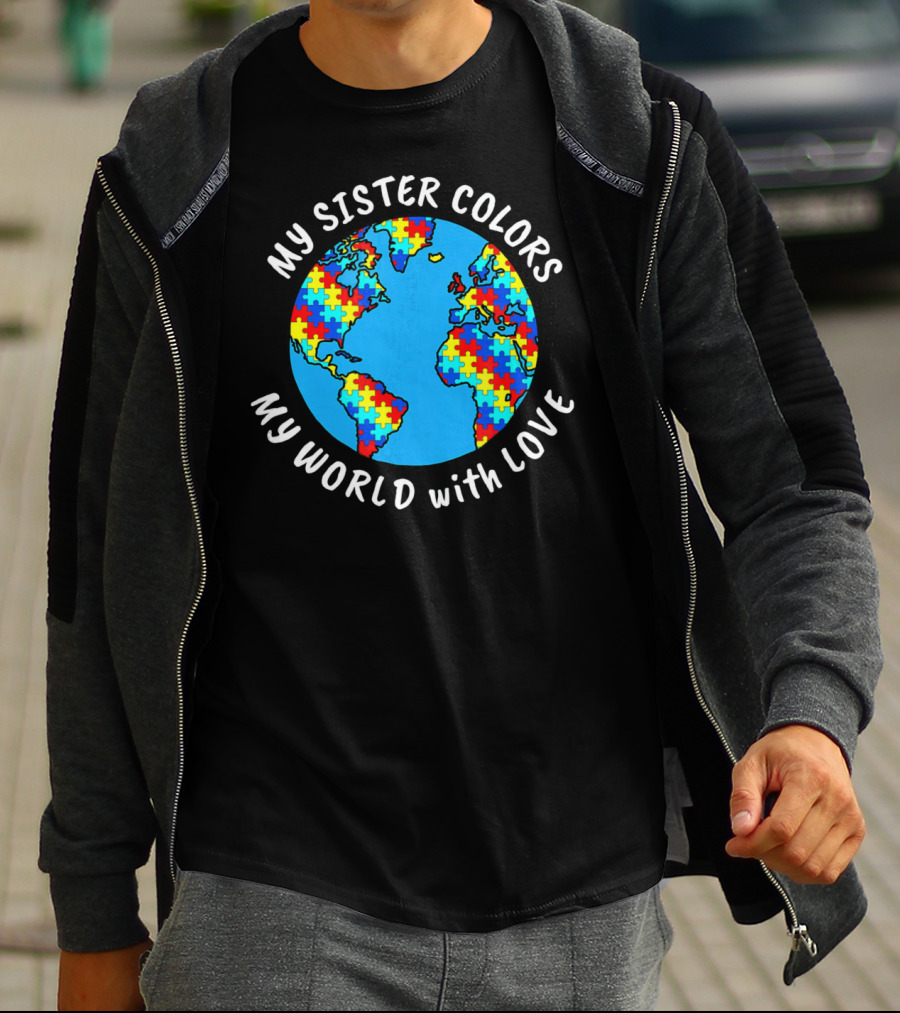 My Sister Colors My World With Love Autism Awareness T-Shirt