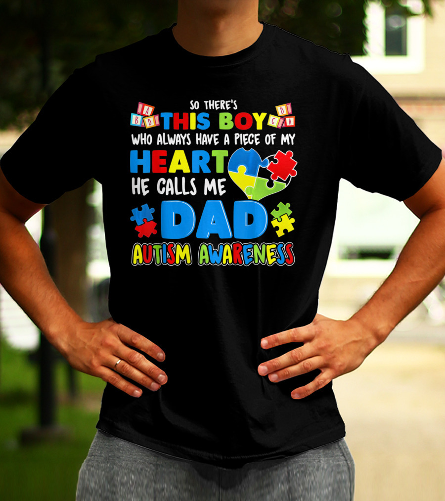 So There's This Boy He Calls Me Dad Autism Awareness T-Shirt