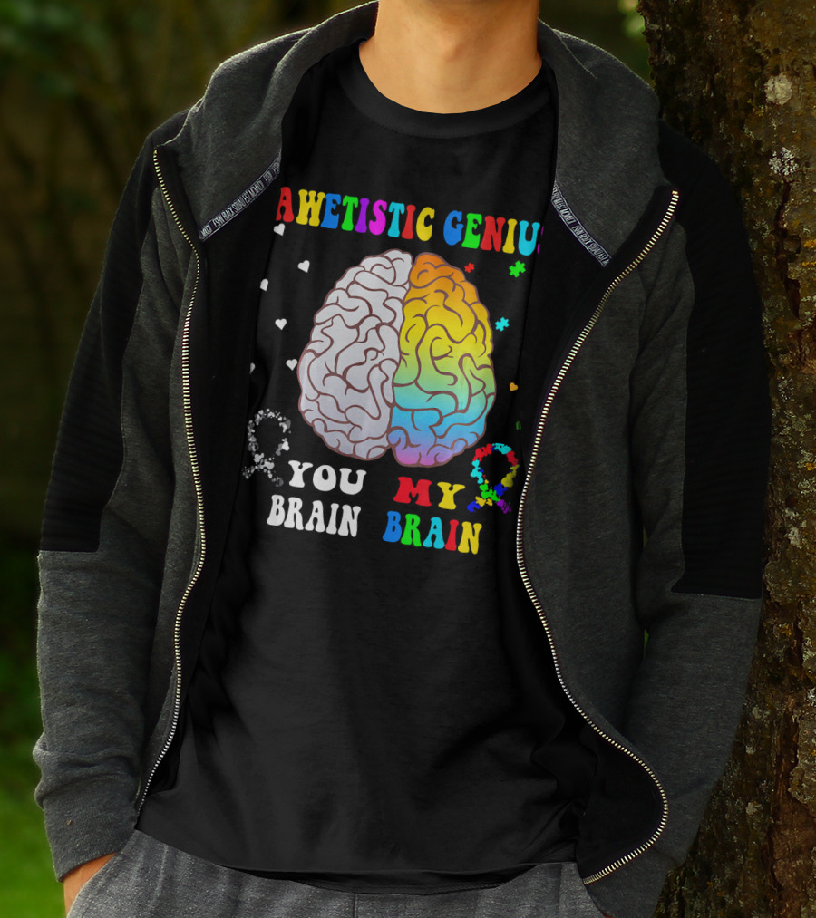 AWETISTIC GENIUS YOU BRAIN MY BRAIN T-Shirt