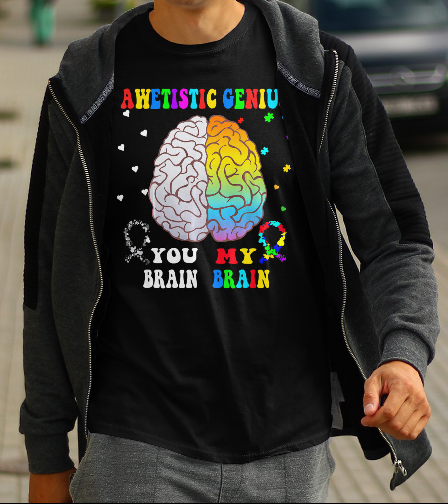 AWETISTIC GENIUS YOU BRAIN MY BRAIN T-Shirt