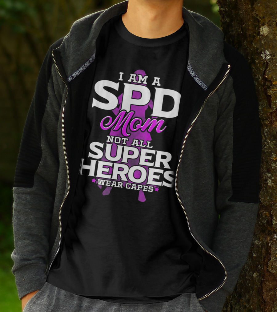 I Am A SPD Mom Not All Super Heroes Wear Capes T-Shirt