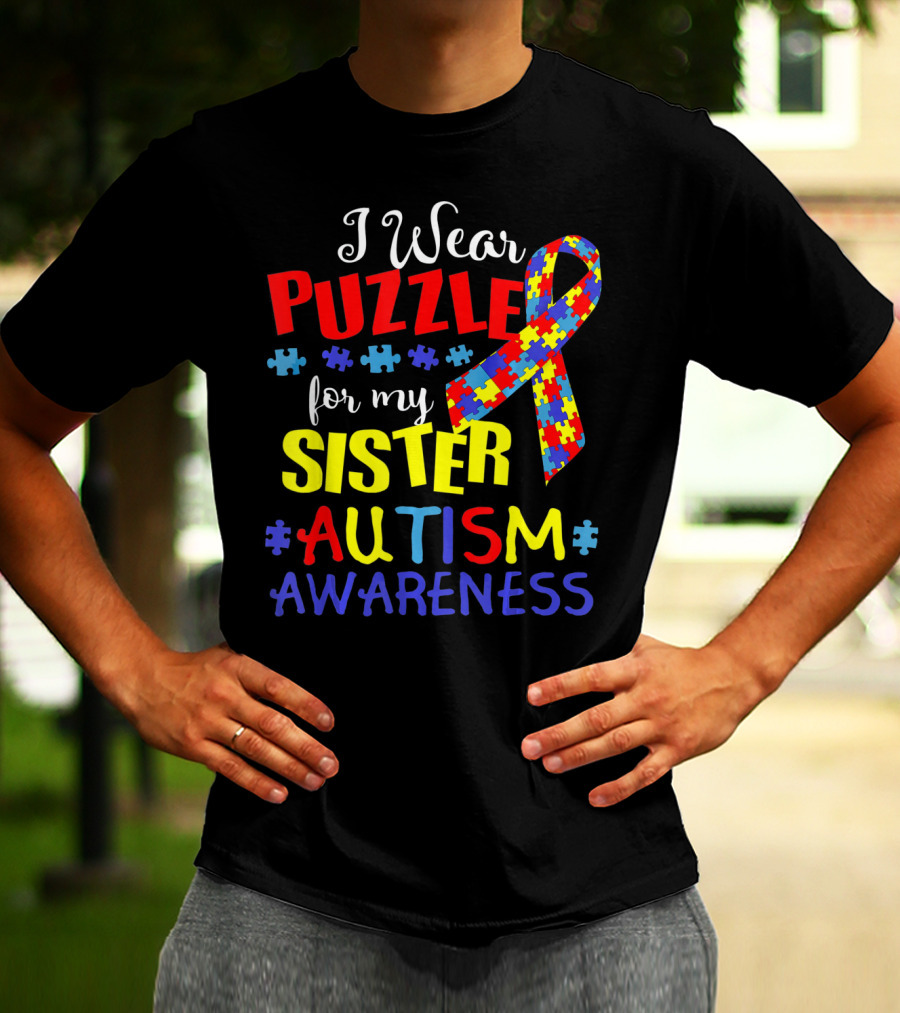 I Wear Puzzle For My Sister Autism Awareness T-Shirt