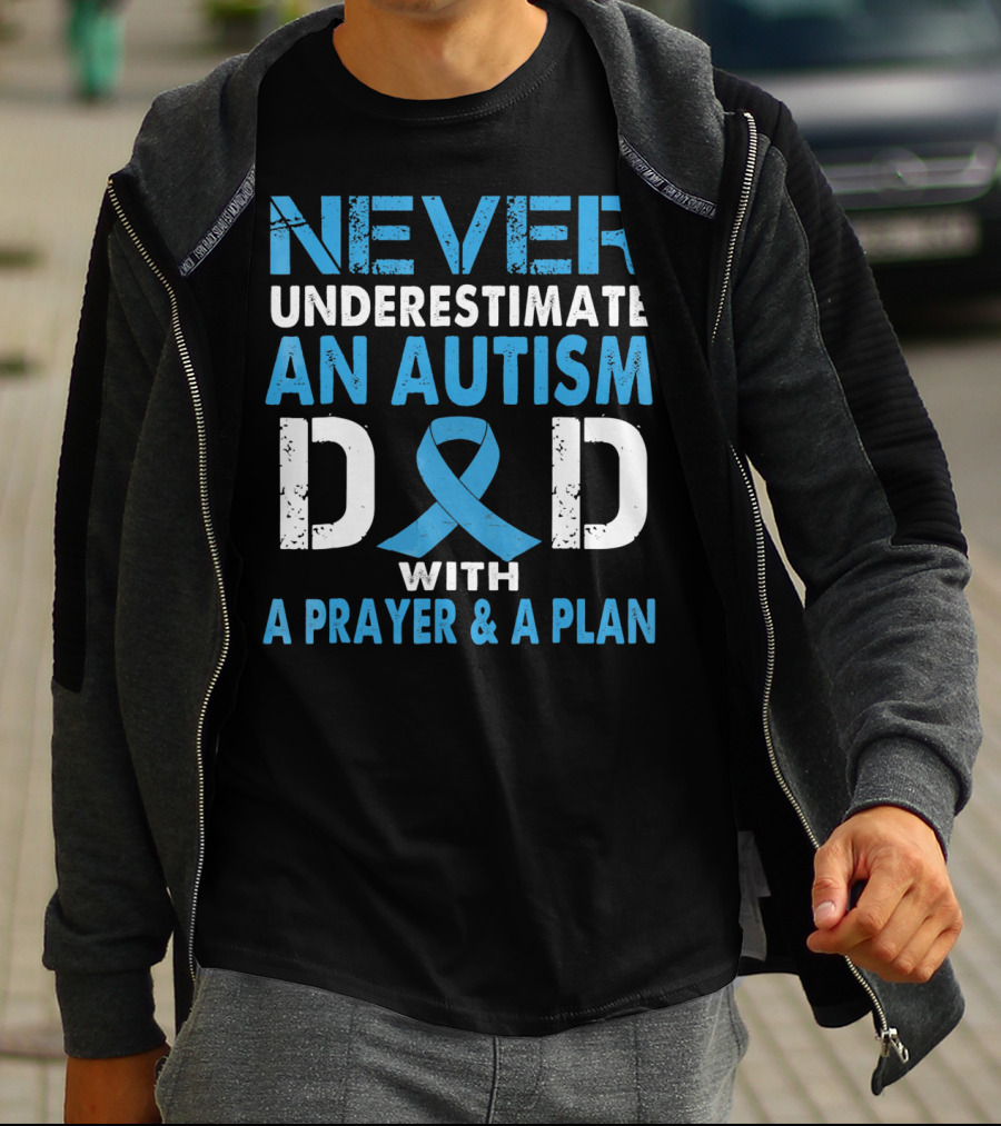 Never Underestimate An Autism Dad With A Prayer And A Plan Autism Awareness T-Shirt