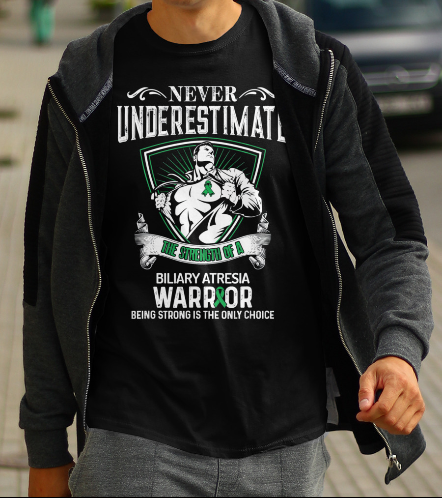 Never Underestimate The Strength Of A Biliary Atresia Warrior Being Strong Is The Only Choice T-Shirt