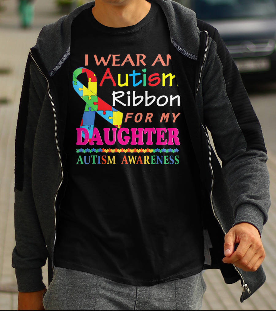 I Wear An Autism Ribbon For My Daughter Autism Awareness T-Shirt