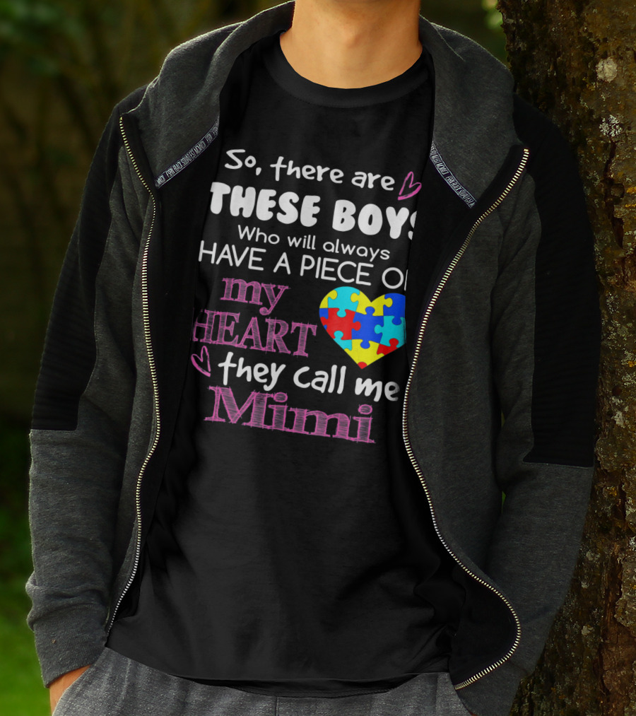 So There Are These Boys Who Will Always Have A Piece Of My Heart They Call Me Mimi Autism Awareness T-Shirt