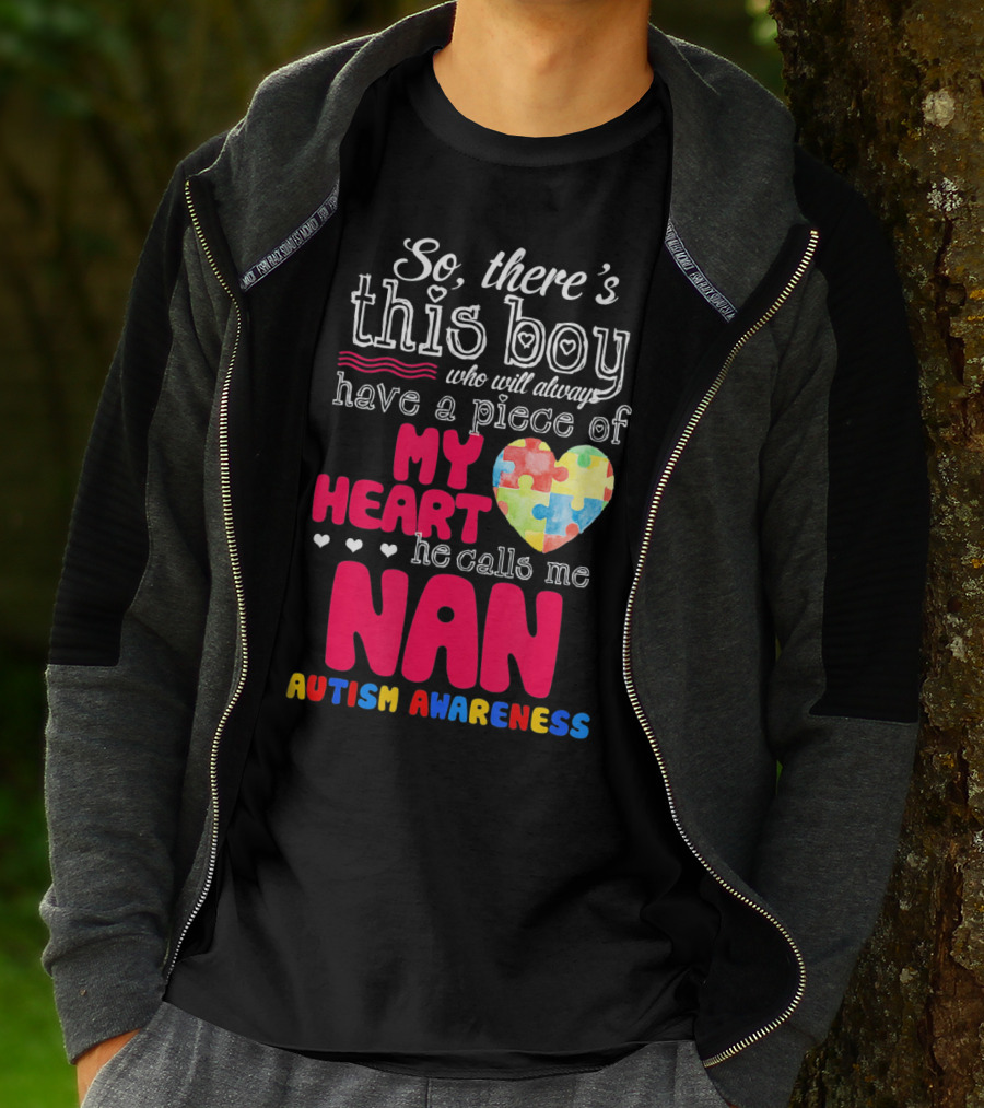 There's This Boy Who Will Always Have A Piece Of My Heart He Calls Me Nan Autism Awareness T-Shirt