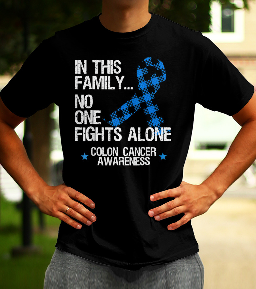 In This Family No One Fights Alone Colon Cancer Awareness T-Shirt