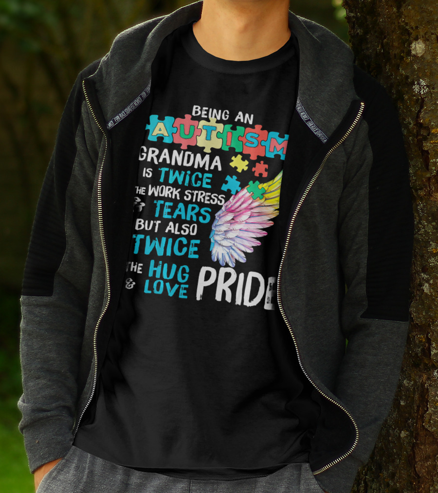 Autism Grandma Twice The Work Stress Tears Twice The Hug Love Pride T-Shirt